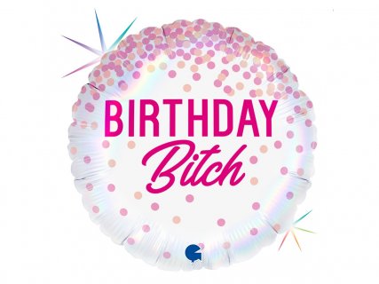 Birthday bitch foil balloon with holographic print 46cm